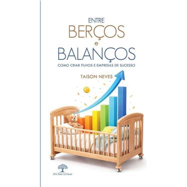 Imagem de Entre Berços e Balanços - Como criar filhos e empresas de sucesso