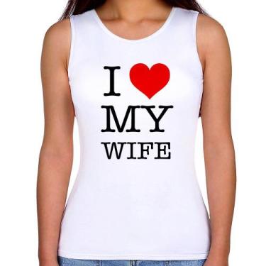 Imagem de Regata Feminina I Love My Wife - Foca na Moda, Branco, G