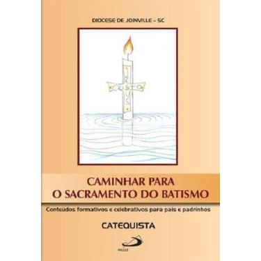 Imagem de Caminhar Para O Sacramento Do Batismo - Catequista - Paulus - LC