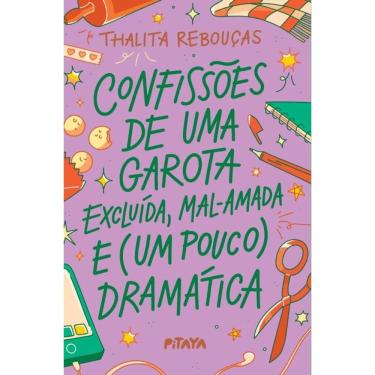 Imagem de Confissões De Uma Garota Excluída, Mal-Amada E (Um Pouco) Dramática   A Nova Edição Do Livro Que Deu