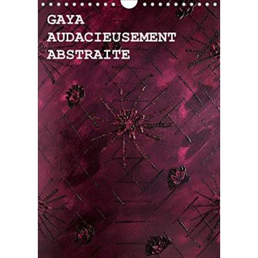 Imagem de GAYA AUDACIEUSEMENT ABSTRAITE (Calendrier mural 2021 DIN A4 vertical): L'oeuvre d'art par l'artiste canadienne contemporaine, Gaya (Calendrier mensuel, 14 Pages)
