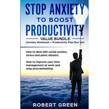 Imagem de STOP ANXIETY TO BOOST PRODUCTIVITY (Anxiety workbook + Productivity Plan box set): How to deal with social anxiety, stress and panic attacks. How to improve your time management at work
