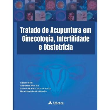 Imagem de Tratado de Acupuntura em Ginecologia, Infertilidade e ObstetrÍcia