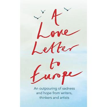 Imagem de A Love Letter to Europe: An outpouring of sadness and hope – Mary Beard, Shami Chakrabati, Sebastian Faulks, Neil Gaiman, Ruth Jones, J.K. Rowling, Sandi Toksvig and others