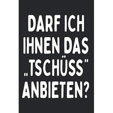 Imagem de Darf Ich Ihnen Das Tschüss Anbieten: Tschüss & Goodbye Notizbuch Notizen Planer Tagebuch (Liniert, 15 x 23 cm, 120 Linierte Seiten, 6" x 9") Tschüß ... Wiedersehen Gegen Smalltalk & Viele Menschen