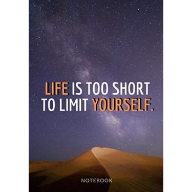 Imagem de « Life Is Too Short To Limit Yourself. »: Softcover Motivational/Inspirational Notebook/Sketchbook/Journal, Design white pages - Space Cover with ... Paper), 7“x10“ (17,78cm x 25,4cm) Large