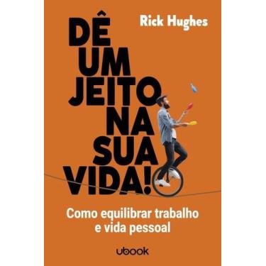 Imagem de Dê Um Jeito na Sua Vida! Como Equilibrar Trabalho e Vida Pessoal - UBO