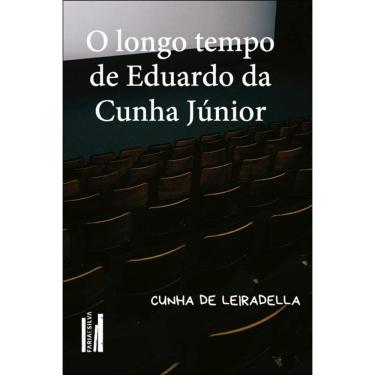 Imagem de O Longo Tempo De Eduardo Da Cunha Júnior