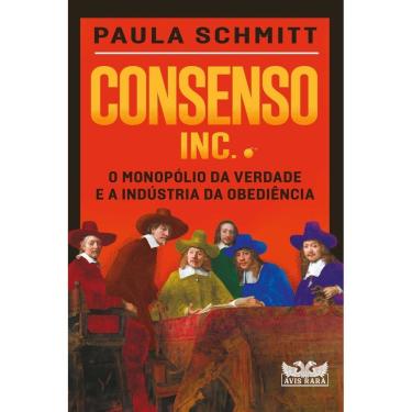 Imagem de Consenso Inc. - O Monopólio da Verdade e a Indústria da Obediência