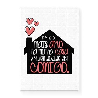 Imagem de Arte Maníacos Quadro Decorativo em Tela Canvas O Que Mais Amo Na Minha Casa - 23x16,25cm