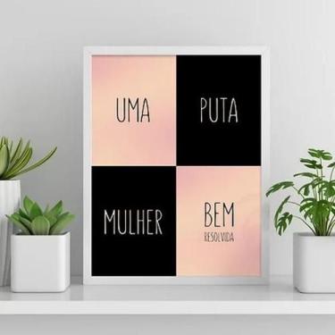 Imagem de Quadro Uma Puta Mulher Bem Resolvida 24X18Cm - Com Vidro - Quadros On-