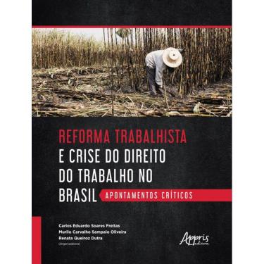 Imagem de Reforma Trabalhista E Crise Do Direito Do Trabalho No Brasil - Apontamentos Criticos