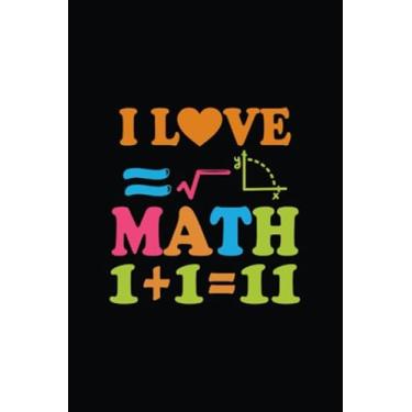 Imagem de I Love Math: Blank Line Journal For MATH, I Love Math Notebook, Mens, Brother, Wife Gift Funny Notebook, Geek Math Notebook, Math Teacher