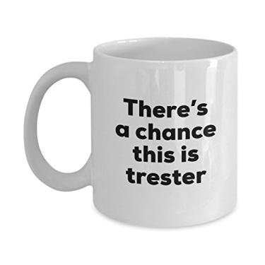 Imagem de Caneca de café Trester – There's a chance this is Trester – Trester Lovers Gifts – e aniversário