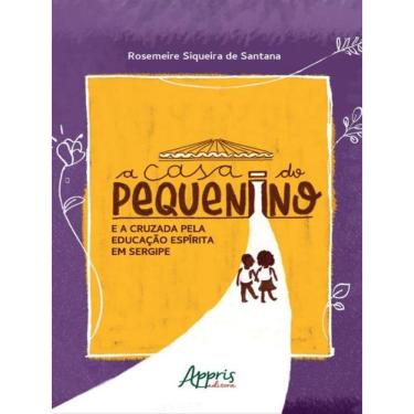 Imagem de A Casa Do Pequenino E A Cruzada Pela Educação Espírita Em Sergipe (1947-1992)