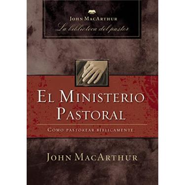 Imagem de El Ministerio Pastoral: Cómo Pastorear Bíblicamente