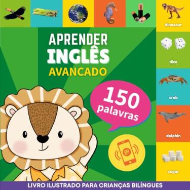 Imagem de Aprender inglês - 150 palavras com pronúncias - Avançado: Livro ilustrado para crianças bilíngues: 2