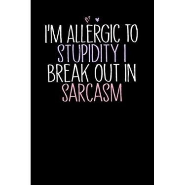 Imagem de I'm Allergic To Stupidity I Break Out In Sarcasm: Cute Heart illustration Blank and Lined Notebook Journal for Women / 100 pages, 6x9 inches/Funny Birthday Gift idea for Girls