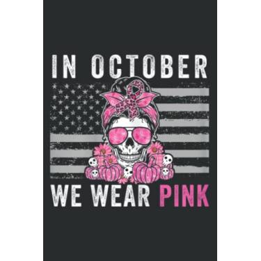 Imagem de In October We Wear Pink Ribbon American Flag Usa: Lined Notebook with 6x9 inches, 120 Pages: Planner, Lined College Ruled Paper, Journal, Diary, Matte Finish Cover.