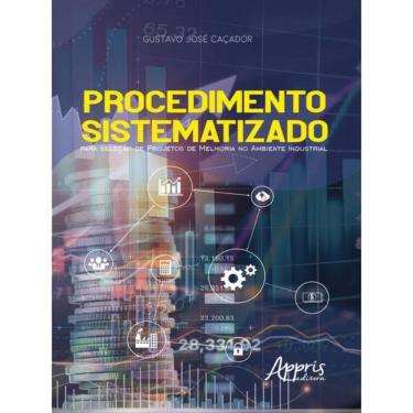 Imagem de Procedimento Sistematizado Para Seleção De Projetos De Melhoria No Ambiente Industrial