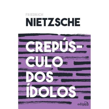 Imagem de Crepúsculo dos Ídolos - Nietzsche: ou Como Filosofar com o Martelo