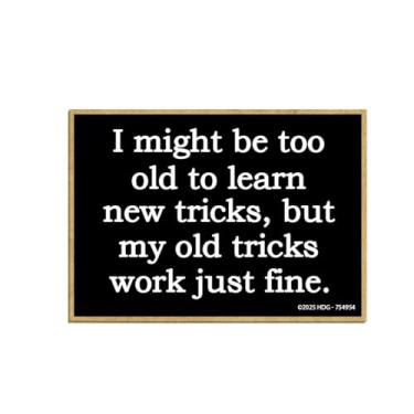 Imagem de Honey Dew Gifts, Too Old to Learn New Tricks, But Old Tricks Work Be, Ímãs Divertidos para Adultos, Imã de Geladeira, Decorações de Armário, Presentes de Mordaça para Adultos, 6,3 cm por 3,5 polegadas