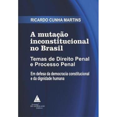 Imagem de A mutação inconstitucional no Brasil: temas de direito penal e process