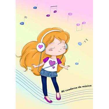 Imagem de Mi cuaderno de música: Cuaderno musical para niñas y niños Libreta pautada de partituras con pentagramas A4 100 páginas en blanco para escribir música