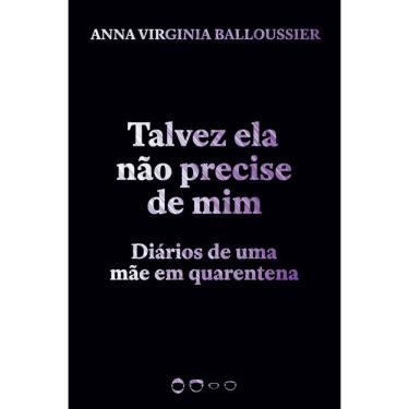 Imagem de Talvez ela não precise de mim: Diários de uma mãe em quarentena