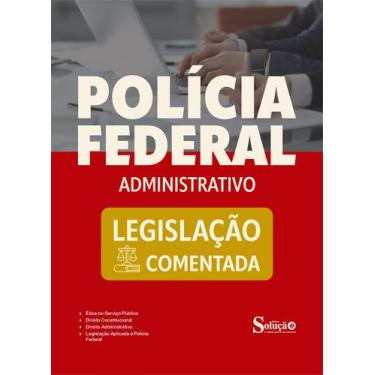Imagem de Legislação Comentada - Polícia Federal - Administrativo - Editora Solu