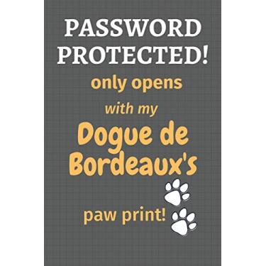 Imagem de Password Protected! only opens with my Dogue de Bordeaux's paw print!: For Dogue de Bordeaux Dog Fans