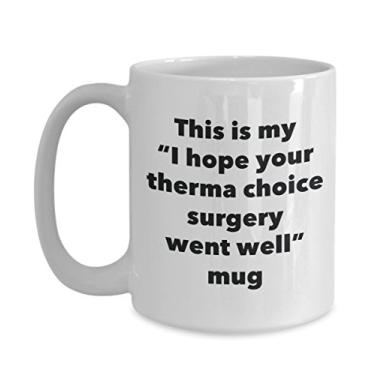 Imagem de Caneca This is My I Hope Your Therma Choice Surgery Went Well – Caneca de café de cacau quente divertido – Presentes em breve – Ideia de presente de mordaça