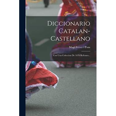 Imagem de Diccionario Catalan-castellano: Con Una Coleccion De 1670 Refranes...