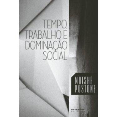 Imagem de Tempo, Trabalho E Dominação Social: Uma Reinterpretação Da Teoria Crítica De Marx