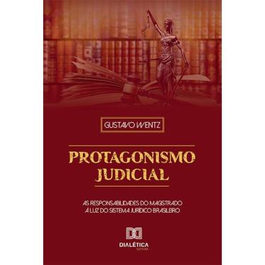 Imagem de Protagonismo Judicial - As responsabilidades do magistrado à luz do sistema jurídico brasileiro