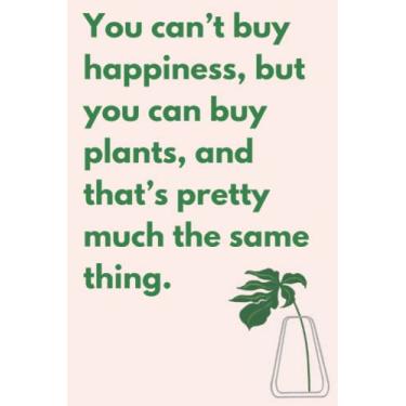 Imagem de Você não pode comprar felicidade, mas pode comprar plantas, e isso é praticamente a mesma coisa.: Caderno forrado em branco rosa blush com plantas domésticas
