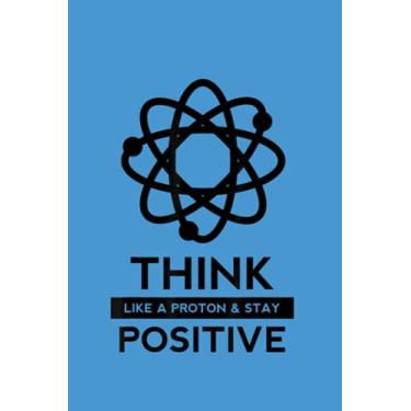 Imagem de Account Information Notebook|Think like a Proton And Stay Positive Funny