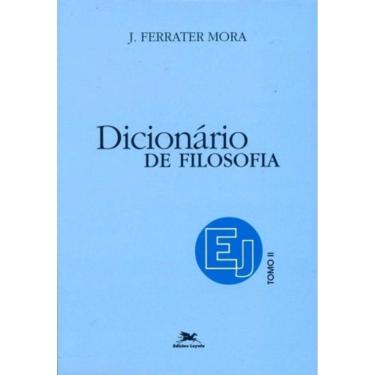 Imagem de Dicionário De Filosofia - Tomo 2: E-J - Tomo 2: Verbetes Iniciados Em E Até Iniciados Em J, Inclusiv