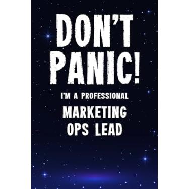 Imagem de Don't Panic! I'm A Professional Marketing Ops Lead: Customized 100 Page Lined Notebook Journal Gift For A Busy Marketing Ops Lead : Greeting Or Birthday Card Alternaive.