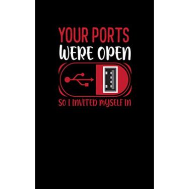 Imagem de Your Ports Were Open so I let Myself In: Fun and Nerdy notepad, show your humorous side, hacker/network/sysadmin/geeky pocket size notepad