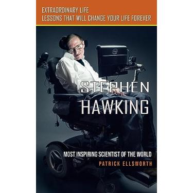 Imagem de Stephen Hawking: Most Inspiring Scientist of the World (Extraordinary Life Lessons That Will Change Your Life Forever)