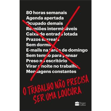 Imagem de O Trabalho Não Precisa Ser Uma Loucura