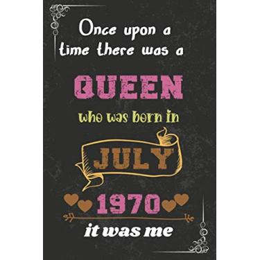 Imagem de Once upon a time there was a queen who was born in July 1970 it was me: Birthday notebook for girl, women’s and kids. Thanksgiving, anniversary Diary for the girls who born in July 1970