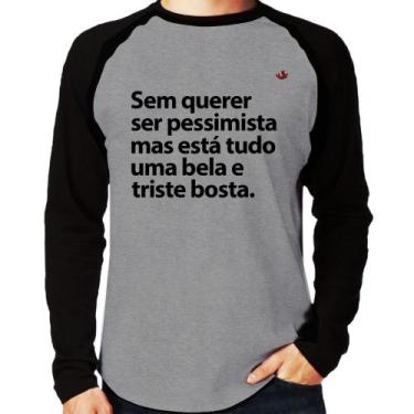 Imagem de Camiseta Raglan Sem querer ser pessimista mas Manga Longa - Foca na Mo