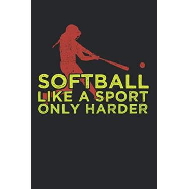 Imagem de Softball Like A Sport Only Harder: Softball Notebook for Catcher/Pitcher Girls Training Journal at Sports, High School, College, University [Grid/Graph Paper]