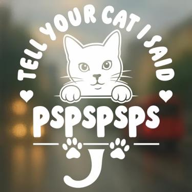 Imagem de Tell Your Cat I Said Pspspsps Decalque de carro - Adesivo de vinil divertido amante de gatos para janela de veículo para-choque laptop copo - durável - presente para donos de animais de estimação