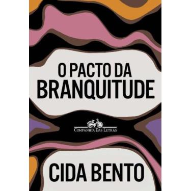 Imagem de Livro - O pacto da branquitude - Companhia das Letras