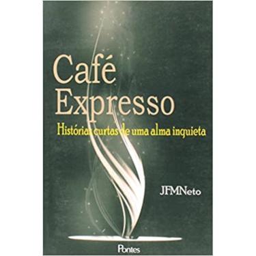 Imagem de Cafe expresso - historias curtas de uma alma inquieta