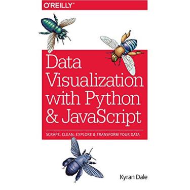 Imagem de Data Visualization with Python and JavaScript: Scrape, Clean, Explore & Transform Your Data