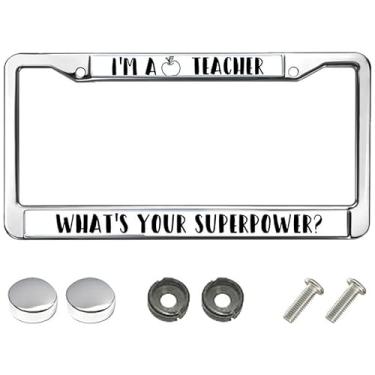 Imagem de I'm a Teacher What's Your Superpower Moldura preta cromada para placa de licença Great Teacher Saying para mulheres esposa mãe